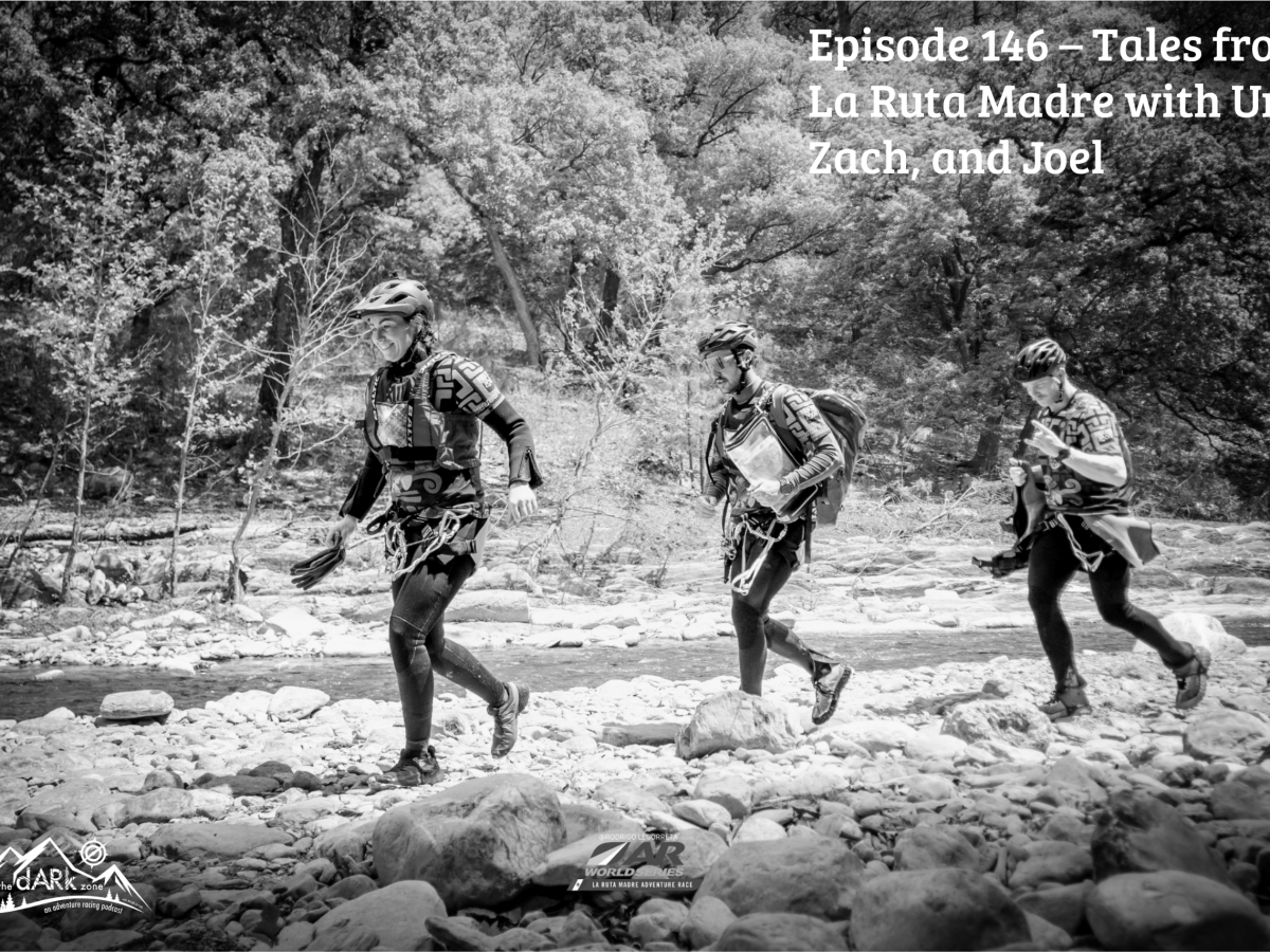 Episode 146 – Into the Spine of Mexico — La Ruta Madre with Joel, Una and&nbsp;Zach