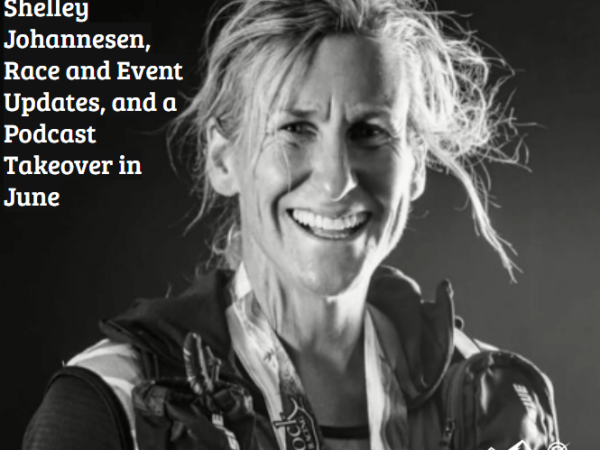 TDZ 154.5 – Remembering Shelley Johannesen, Race and Event Updates, and a Podcast Takeover in&nbsp;June